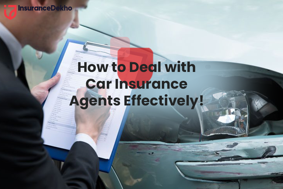 How to Deal with Car Insurance Agents Effectively?