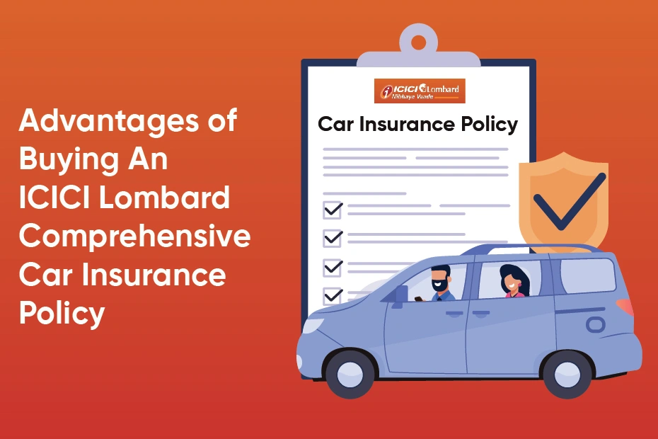 Benefits Of Purchasing An Icici Lombard Comprehensive Car Insurance Policy 3661